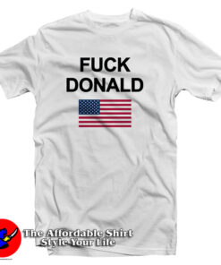Fuck Donald Trump T Shirt