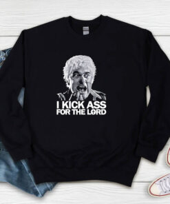 I Kick Ass For The Lord Sweatshirt