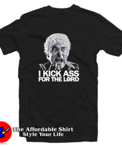 I Kick Ass For The Lord T Shirt