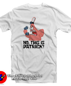 No This is Patrick T Shirt