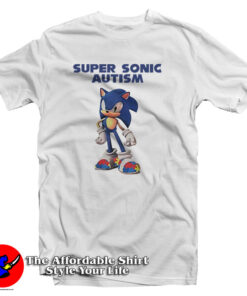 Sonic Say Fucks Autism T Shirt