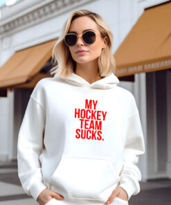My Hockey Team Sucks Hoodie