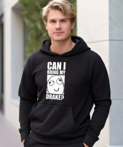 Can I Bring My Drake Hoodie