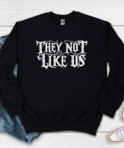 They Not Like Us Kendrick Lamar vs Drake Sweatshirt