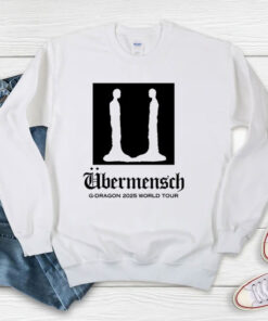 Ubermensch G dragon World Tour 2025 Sweatshirt
