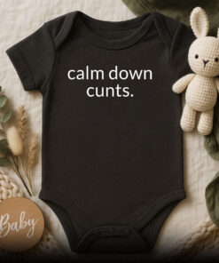 Calm Down Cunts Baby Onesie