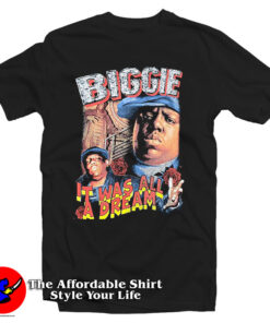 The Notorious It Was All A Dream T Shirt