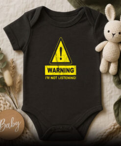 Warning Im Not Listening Baby Onesie
