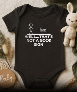 Well That's Not A Good Sign Baby Onesie