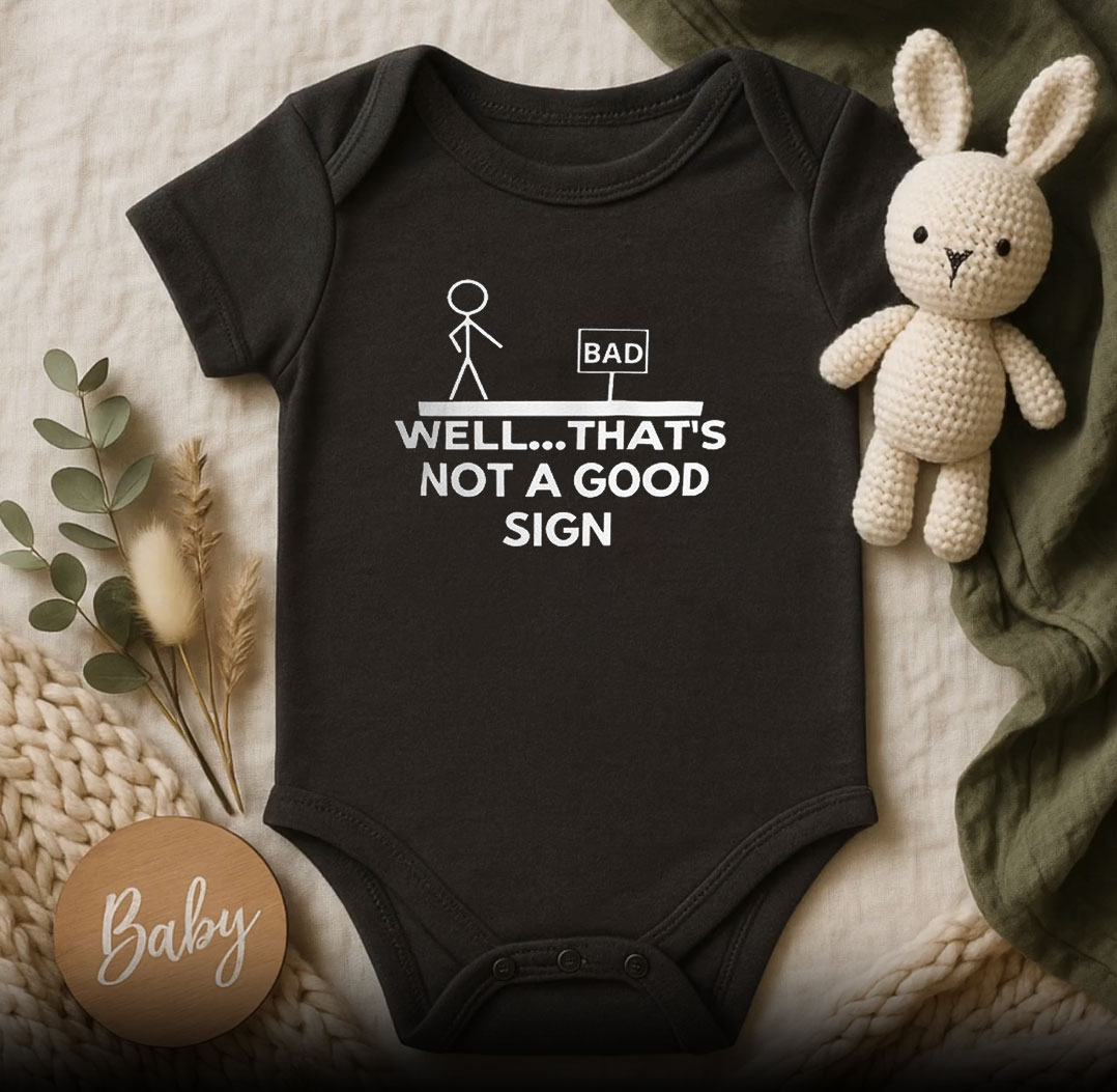 Well Thats Not A Good Sign Baby Onesie 510x498 image Well Thats Not A Good Sign Baby Onesie 510x498 Well That'S Not A Good Sign Baby Onesie