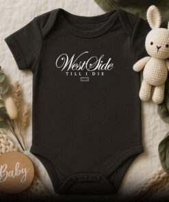 Westside Till I Die Baby Onesie
