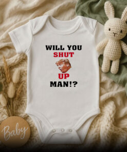 Will You Shut Up Man Baby Onesie