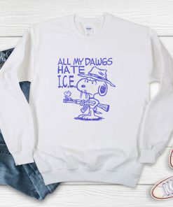 All My Dawgs Hate Ice Sweatshirt