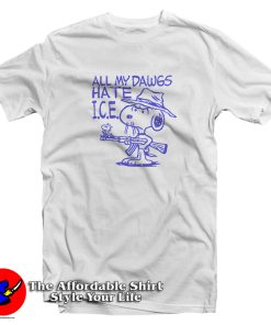 All My Dawgs Hate Ice T Shirt