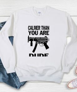 Calmer Than You Are Sweatshirt