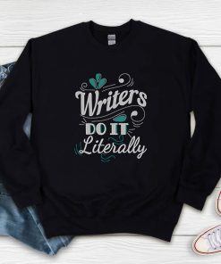 Home Economics Tom Writers Do It Literally Sweatshirt