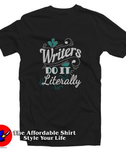 Home Economics Tom Writers Do It Literally T Shirt
