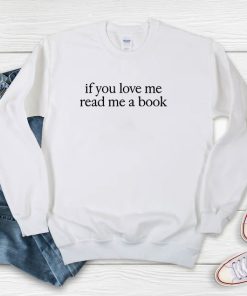 Kaia Gerber If You Love Me Read Me A Book Sweatshirt