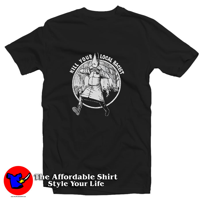 Kill Your Local Racist T Shirt 510x510 image Kill Your Local Racist T Shirt 510x510 Kill Your Local Racist T Shirt