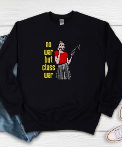 No War But The Class War Sweatshirt