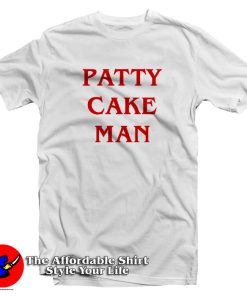 Patty Cake Man T Shirt