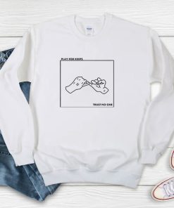Play For Keeps Trust No One Sweatshirt