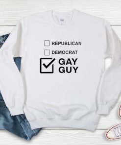 Republican Democrat Gay Guy Sweatshirt