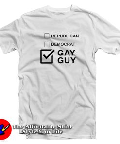 Republican Democrat Gay Guy T Shirt