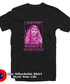 Scarlet Witch I Support Women’s Wrongs T Shirt